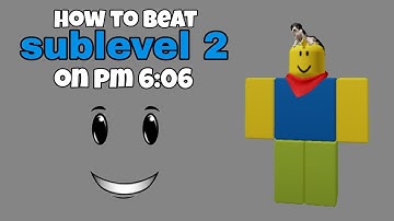 How to beat sublevel 2 on pm 6:06