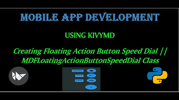 Creating a Floating Action Button SpeedDial Button | KivyMD |  MDFLoatingActionButtonSpeedDial class