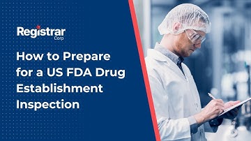 How to Prepare for a US FDA Drug Establishment Inspection