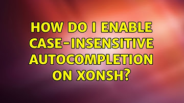 How do I enable case-insensitive autocompletion on Xonsh? (2 Solutions!!)