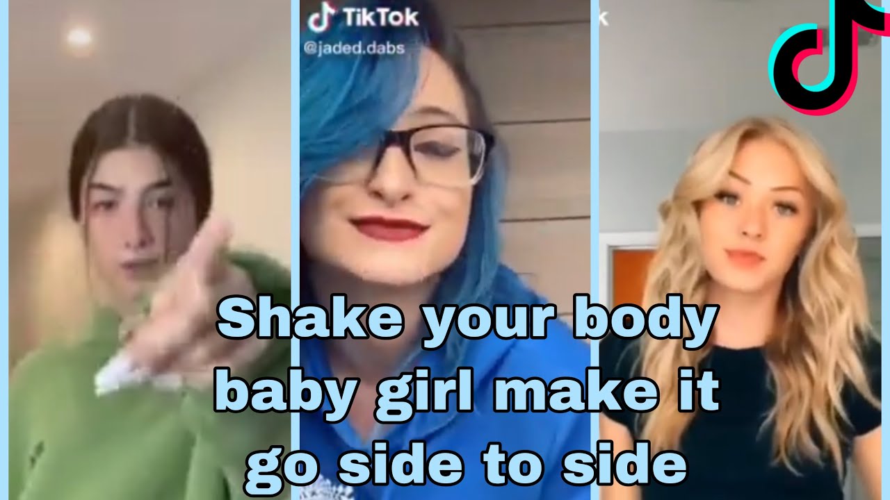 “Shake your body baby girl make it go side to side” (NEW) tiktok