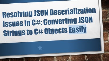 Resolving JSON Deserialization Issues in C# : Converting JSON Strings to C#  Objects Easily