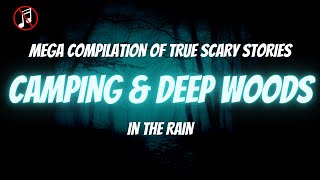COMPILATION | 50 TRUE Camping and Deep Woods Stories | TRUE Scary Stories In the Rain | Raven Reads