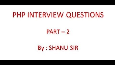 php interview question part2 by shanu sir