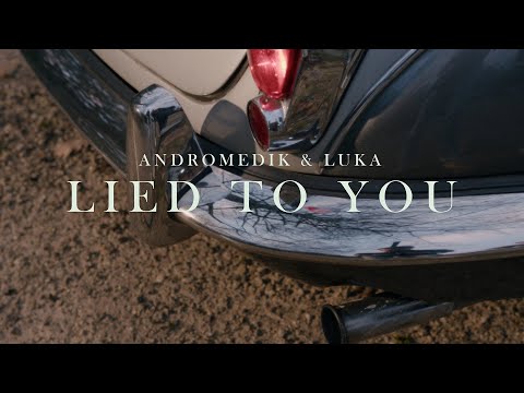 Andromedik & Luka - Lied To You (Official Music Video)