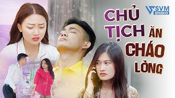Chủ Tịch Đi Ăn Cháo Lòng Vô Tình Gặp Lại Người Yêu Cũ Từng Phụ Bạc Mình Và Cái Kết