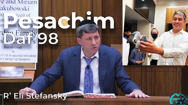 Daf Yomi Pesachim Daf 98 by R’ Eli Stefansky
