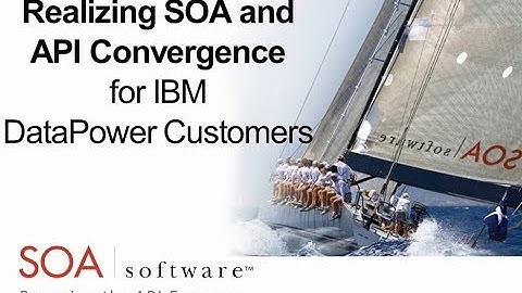 Realizing SOA and API Convergence for IBM DataPower Customers