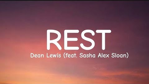 Dean Lewis ft. Sasha Alex Sloan - Rest (Lyrics)