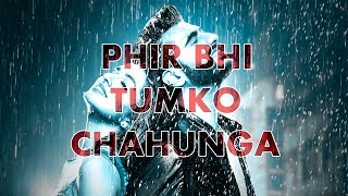 Phir Bhi Tumko Chahunga Half Girlfriend Emotional Trance Arijit Mithoon Phir Bhi Tumko Chahunga Half Girlfriend Emotional Trance Arijit Mithoon