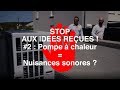 Bruit de la pompe à chaleur - Stop aux idées reçues #2