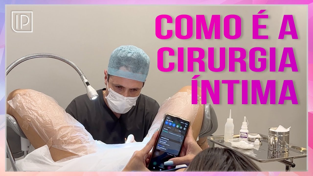 Como é a cirurgia íntima em consultório (sem hospital) – especialista em ninfoplastia (labioplastia)