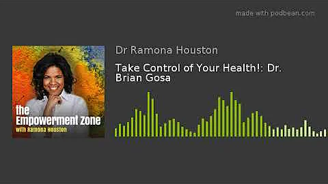 Dr. Brian Gosa: Take Control of Your Health!