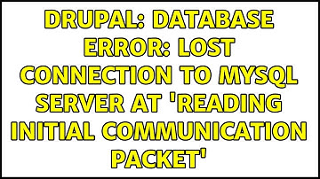 Drupal: Database error: Lost connection to MySQL server at 
