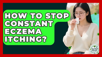 How To Stop Constant Eczema Itching? - Allergy Relief Guide