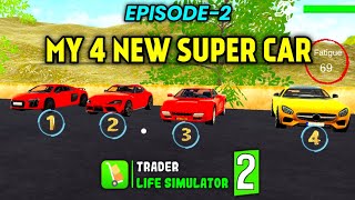 MY 4 SUPER CAR IN TRADER LIFE SIMULATOR SEASON 2 GAMEPLAY | Trader Life Simulator v2 | #2