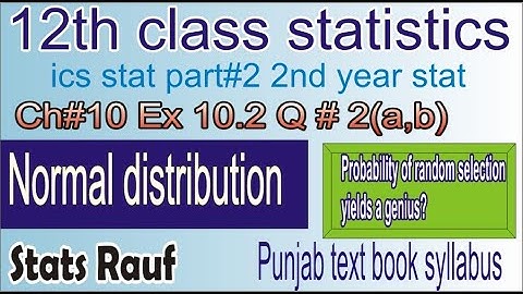 q2a,b ex10.2 ch10 normal distribution/ics stat/statsrauf