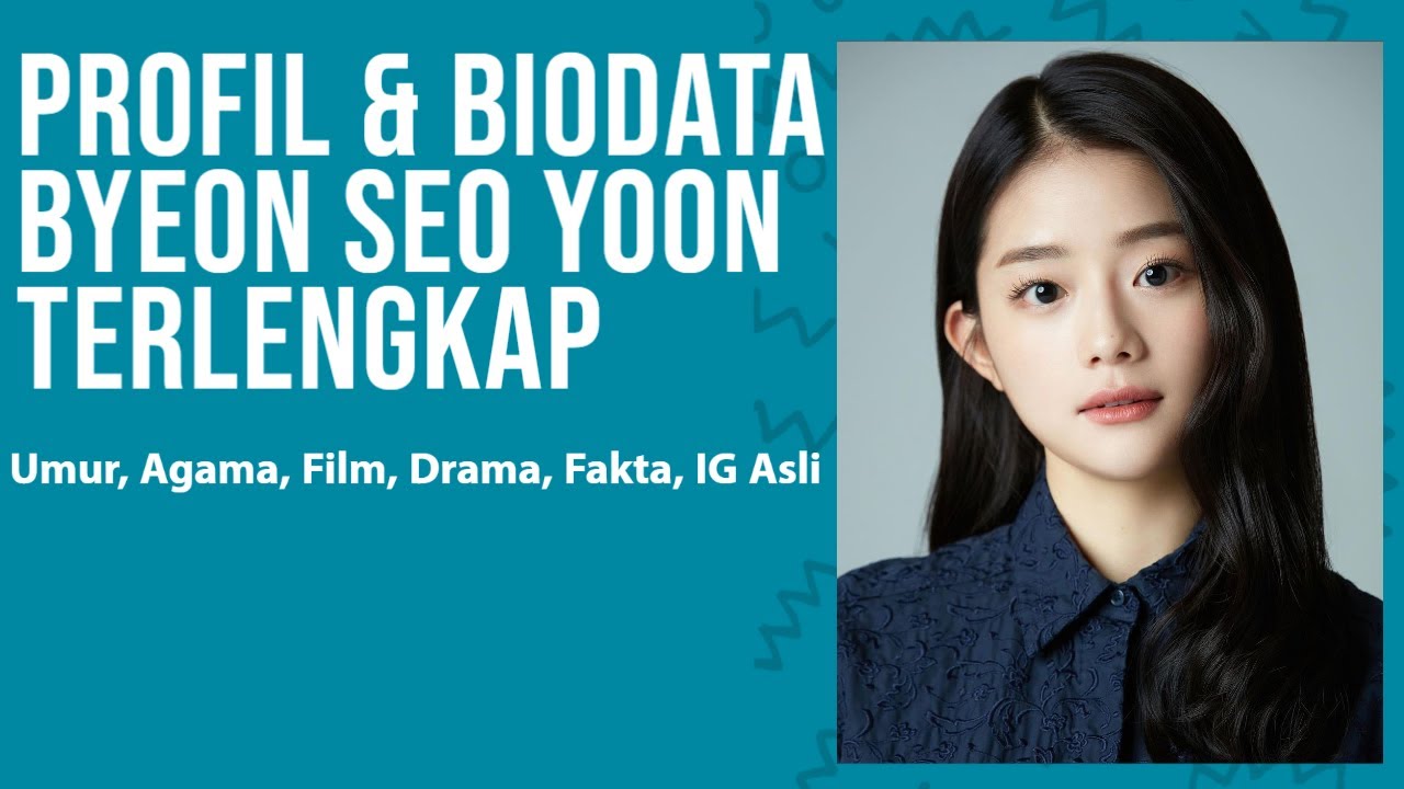 Profil Dan Biodata Byeon Seo Yoon Terlengkap Umur Agama Fakta Film