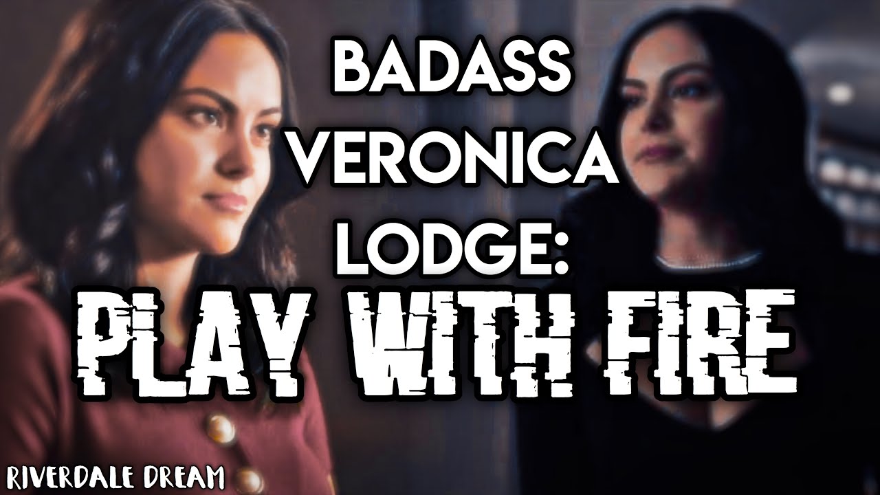 | Badass Veronica Lodge ✘ Play with fire |