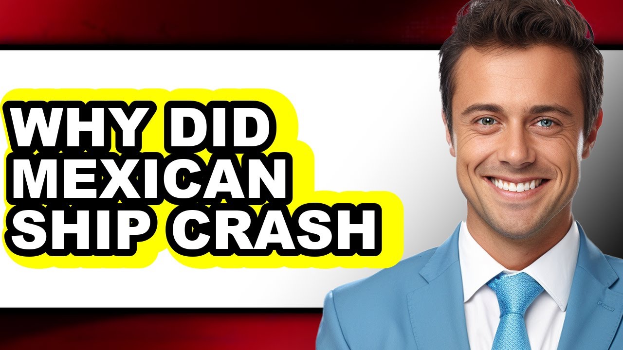 Why Did Mexican Ship Crash - Answered
