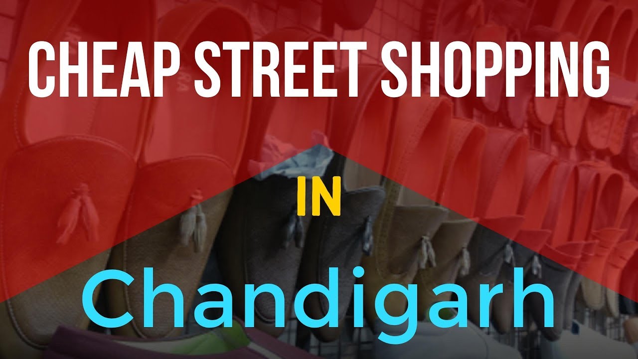 Cheapest Markets To Buy Anything In Chandigarh Affordable Shopping In Chandigarh Made Easy