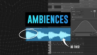 How To Make Creative Ambiences & Atmospheres