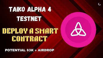 TAIKO ALPHA 4 TESTNET| HOW TO DEPLOY A SMART CONTRACT| $3K+ AIRDROP