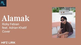 Rizky Febian - Alamak feat. Adrian Khalif (Cover) 'kalau ada 9 nyawa mau samamu saja' Viral TikTok