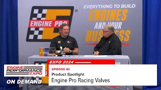Product Spotlight: Engine Pro Racing Valves (Expo 2024 - Episode 40)