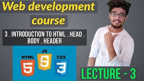 3. Intro to HTML , HEAD , BODY , PARAGRAPH AND HEADER || WEB DEVELOPMENT TUTORIAL COURSE