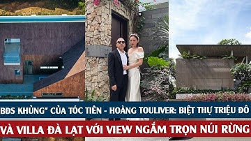 BĐS "khủng" của Tóc Tiên - Hoàng Touliver: Biệt thự triệu đô giữa quận 2 và villa Đà Lạt