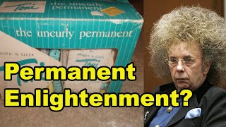 Permanent Enlightenment?