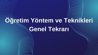 Öğretim Yöntem ve Teknikleri Genel Tekrar - 1