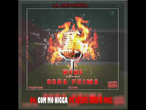 04. MVMG- Com Mo Niga Feat. Celdy & Cris B Moz  ( Obra Prima )