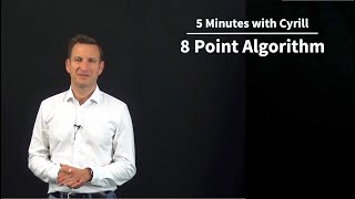 8 Point Algorithm - 5 Minutes with Cyrill