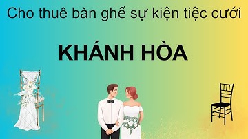 Cho thuê bàn ghế sự kiện tiệc cưới Khánh Hòa