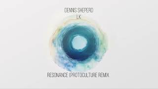 Dennis Sheperd X Lk  Resonance protoculture Remix