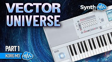 VECTOR UNIVERSE (128 new sounds) | KORG M3 | SOUND LIBRARY | PT.1