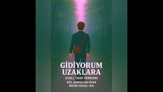 Nurullah Ocak - Gidiyorum Uzaklara (Chill Trap Version)