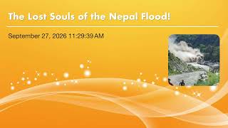 The Lost Souls of the Nepal Flood!