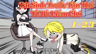 FULL DÀi - Tái Sinh Trước Tận Thế Từ Bỏ Liếm Chó - Tập 1-23  | Hải Anh Vietsub