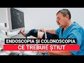 ENDOSCOPIA ȘI COLONOPSCOPIA. Ce trebuie știut