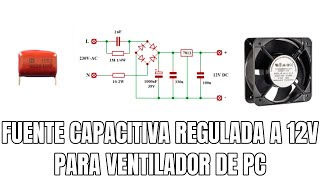 FUENTE CAPACITIVA REGULADA A 12V PARA VENTILADOR DE PC