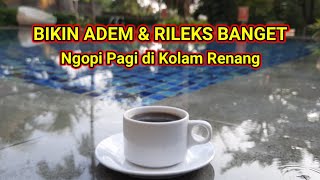 NGOPI di Kolam Renang Suasananya Bikin Adem dan Rileks #vlog12