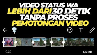 Cara Upload Video Status Wa lebih dari 30 Detik Tanpa Proses Pemotongan Video