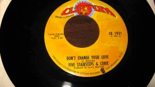 Video thumbnail of "The Five Stairsteps and Cubie   Don't Change Your Love"