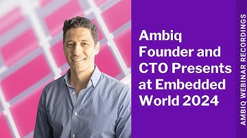 Ambiq Founder and CTO Presents at Embedded World