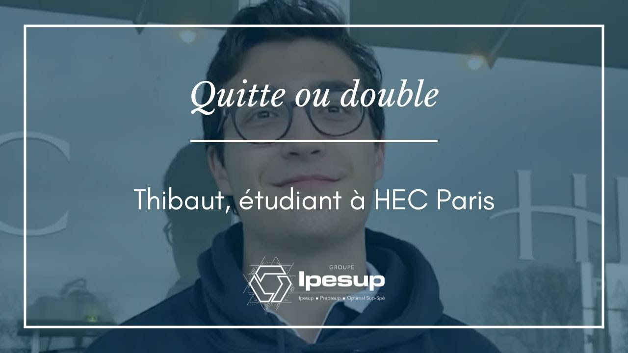 🤔 Quitte ou double - Thibaut, étudiant à HEC Paris