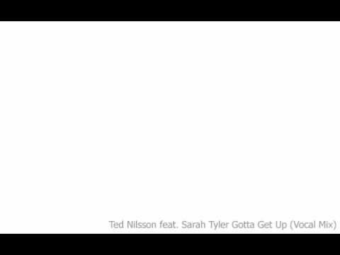 Ted Nilsson feat. Sarah Tyler Gotta Get Up (Vocal ...