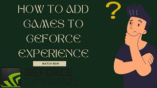 How To Add Games To NVIDIA GeForce Experience (2024)